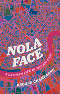 Nola Face: A Latina's Life in the Big Easy