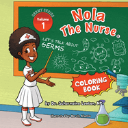 Nola The Nurse: Let's Talk About Germs Vol 1 Coloring Book