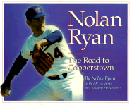 Nolan Ryan: The Road to Cooperstown - Ryan, Nolan, and Sullivan, T R, and Herskowitz, Mickey