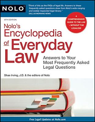 Nolo's Encyclopedia of Everyday Law: Answers to Your Most Frequently Asked Legal Questions - Irving, Shae, J.D.