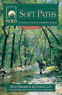 Nols Soft Paths: How to Enjoy the Wilderness Without Harming It, 3rd Edition