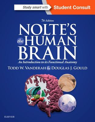 Nolte's The Human Brain: An Introduction to its Functional Anatomy - Vanderah, Todd, Ph.D., and Gould, Douglas J, PhD