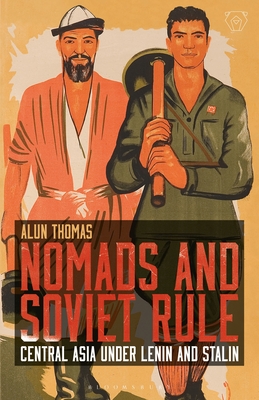 Nomads and Soviet Rule: Central Asia Under Lenin and Stalin - Thomas, Alun