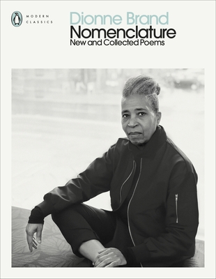 Nomenclature: New and Collected Poems - Brand, Dionne, and Sharpe, Christina (Introduction by)