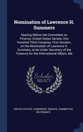 Nomination of Lawrence H. Summers: Hearing Before the Committee on Finance, United States Senate, One Hundred Third Congress, First Session, on the Nomination of Lawrence H. Summers, to be Under Secretary of the Treasury for the International Affairs, Ma