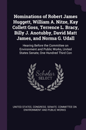 Nominations of Robert James Huggett, William A. Nitze, Kay Collett Goss, Terrence L. Bracy, Billy J. Anotubby, David Matt James, and Norma G. Udall: Hearing Before the Committee on Environment and Public Works, United States Senate, One Hundred Third Con