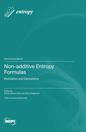 Non-additive Entropy Formulas: Motivation and Derivations