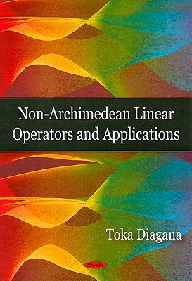 Non-Archimedean Linear Operators and Applications - Diagana, Toka