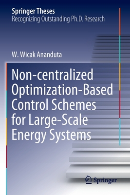 Non-centralized Optimization-Based Control Schemes for Large-Scale Energy Systems - Ananduta, W. Wicak