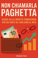 Non chiamarla paghetta: Guida alla libert? finanziaria per chi parte da 1.000 euro al mese