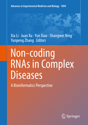 Non-Coding Rnas in Complex Diseases: A Bioinformatics Perspective - Li, Xia (Editor), and Xu, Juan (Editor), and Xiao, Yun (Editor)