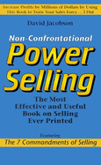 Non-Confrontational Power Selling: The Most Effective and Useful Book on Selling Ever Printed