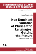 Non-Dominant Varieties of Pluricentric Languages. Getting the Picture: In Memory of Michael Clyne- In Collaboration with Catrin Norrby, Leo Kretzenbacher, Carla Amors