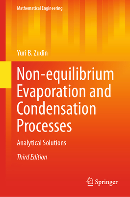 Non-Equilibrium Evaporation and Condensation Processes: Analytical Solutions - Zudin, Yuri B