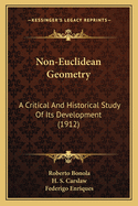 Non-Euclidean Geometry: A Critical And Historical Study Of Its Development (1912)