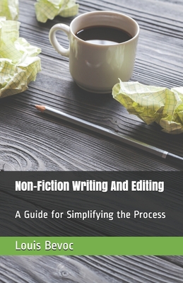 Non-Fiction Writing And Editing: A Guide for Simplifying the Process - Collinson, Rachael (Editor), and Bevoc, Louis