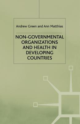 Non-Governmental Organizations and Health in Developing Countries - Green, A., and Matthias, A.