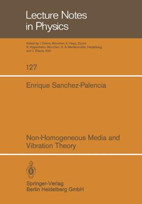 Non-Homogeneous Media and Vibration Theory - Sanchez-Palencia, Enrique