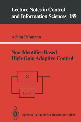 Non-Identifier-Based High-Gain Adaptive Control - Ilchmann, Achim