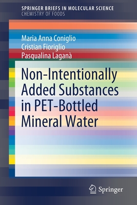 Non-Intentionally Added Substances in Pet-Bottled Mineral Water - Coniglio, Maria Anna, and Fioriglio, Cristian, and Lagan, Pasqualina