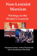 Non-Leninist Marxism: Writings on the Worker's Councils