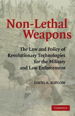 Non-Lethal Weapons - Koplow, David A