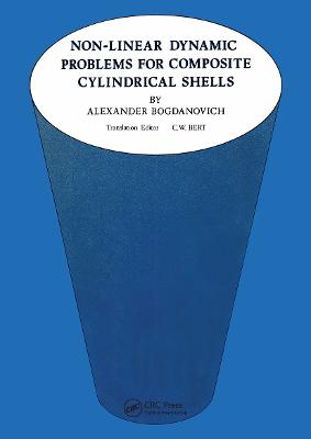 Non-Linear Dynamic Problems for Composite Cylindrical Shells - Bogdanovich, A (Editor)