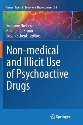 Non-Medical and Illicit Use of Psychoactive Drugs - Nielsen, Suzanne (Editor), and Bruno, Raimondo (Editor), and Schenk, Susan (Editor)