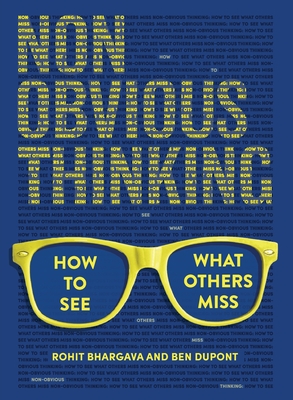 Non-Obvious Thinking: How to See What Others Miss - Bhargava, Rohit, and DuPont, Ben