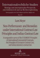 Non-Performance and Remedies Under International Contract Law Principles and Indian Contract Law: A Comparative Survey of the Unidroit Principles of International Commercial Contracts, the Principles of European Contract Law, and Indian Statutory...