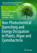 Non-Photochemical Quenching and Energy Dissipation In Plants, Algae and Cyanobacteria