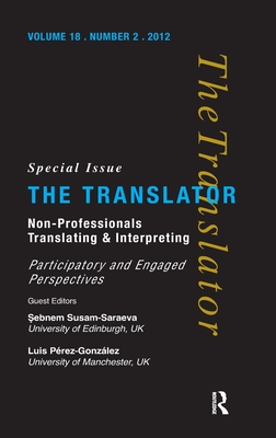 Non-Professional Translating and Interpreting - Susam-Sarajeva, Sebnem (Editor), and Prez-Gonzlez, Luis (Editor)