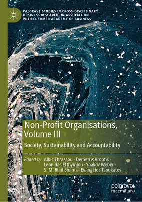 Non-Profit Organisations, Volume III: Society, Sustainability and Accountability - Thrassou, Alkis (Editor), and Vrontis, Demetris (Editor), and Efthymiou, Leonidas (Editor)