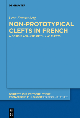 Non-Prototypical Clefts in French: A Corpus Analysis of "Il Y A" Clefts - Karssenberg, Lena