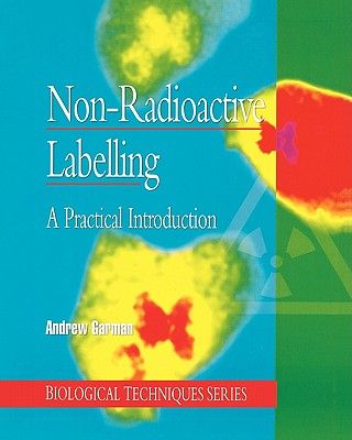 Non-Radioactive Labelling: A Practical Introduction - Garman, A J