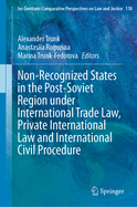 Non-Recognized States in the Post-Soviet Region under International Trade Law, Private International Law and International Civil Procedure