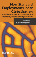 Non-Standard Employment Under Globalization: Flexible Work and Social Security in the Newly Industrializing Countries