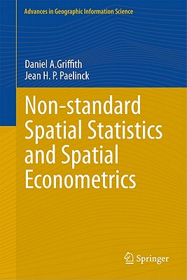 Non-Standard Spatial Statistics and Spatial Econometrics - Griffith, Daniel A, Ph.D., and Paelinck, Jean H Paul