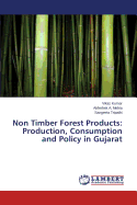 Non Timber Forest Products: Production, Consumption and Policy in Gujarat