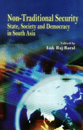 Non Traditional Security: State, Society and Democracy in South Asia