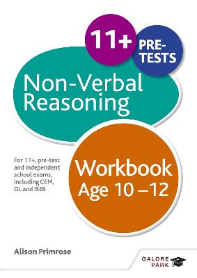 Non-Verbal Reasoning Workbook Age 10-12: For 11+, pre-test and independent school exams including CEM, GL and ISEB - Primrose, Alison