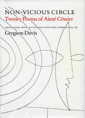 Non-Vicious Circle: Twenty Poems of Aime Cesaire - Cesaire, Aime, and Davis, Gregson (Translated by)