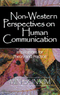 Non-Western Perspectives on Human Communication: Implications for Theory and Practice