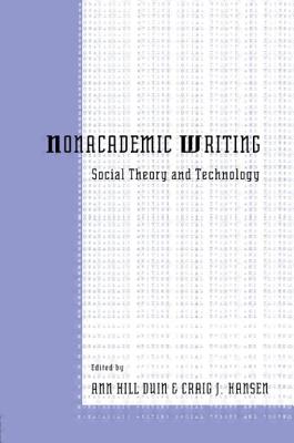 Nonacademic Writing: Social Theory and Technology - Duin, Ann Hill (Editor), and Hansen, Craig J (Editor)