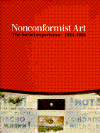 Nonconformist Art: The Soviet Experience 1956-1986 - Thames & Hudson, and Dodge, Norton (Editor), and Rosenfeld, Alla (Editor)