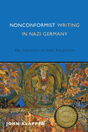 Nonconformist Writing in Nazi Germany: The Literature of Inner Emigration