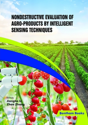 Nondestructive Evaluation of Agro-products by Intelligent Sensing Techniques - Zhang, Zhao (Editor), and Li, Jiangbo