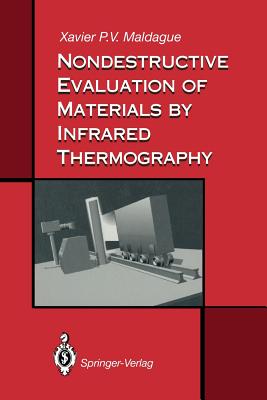 Nondestructive Evaluation of Materials by Infrared Thermography - Maldague, Xavier P V