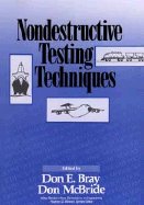 Nondestructive Testing Techniques - Bray, Don E (Editor), and McBride, Don (Editor)