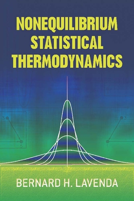 Nonequilibrium Statistical Thermodynamics - Lavenda, Bernard H